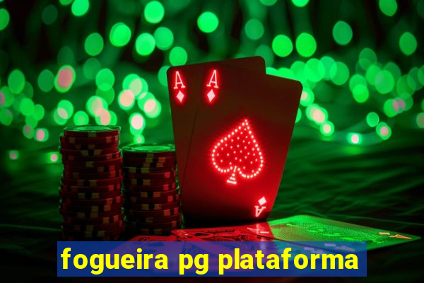 fogueira pg plataforma